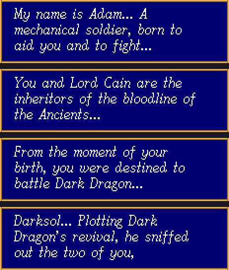 Four dialogue windows: Adam introduces himself as a mechanical soldier, says you and Lord Cain are the inheritors of the bloodline of the Ancients, that you were destined from birth to battle Dark Dragon, and that Darksol sniffed out the two of you.